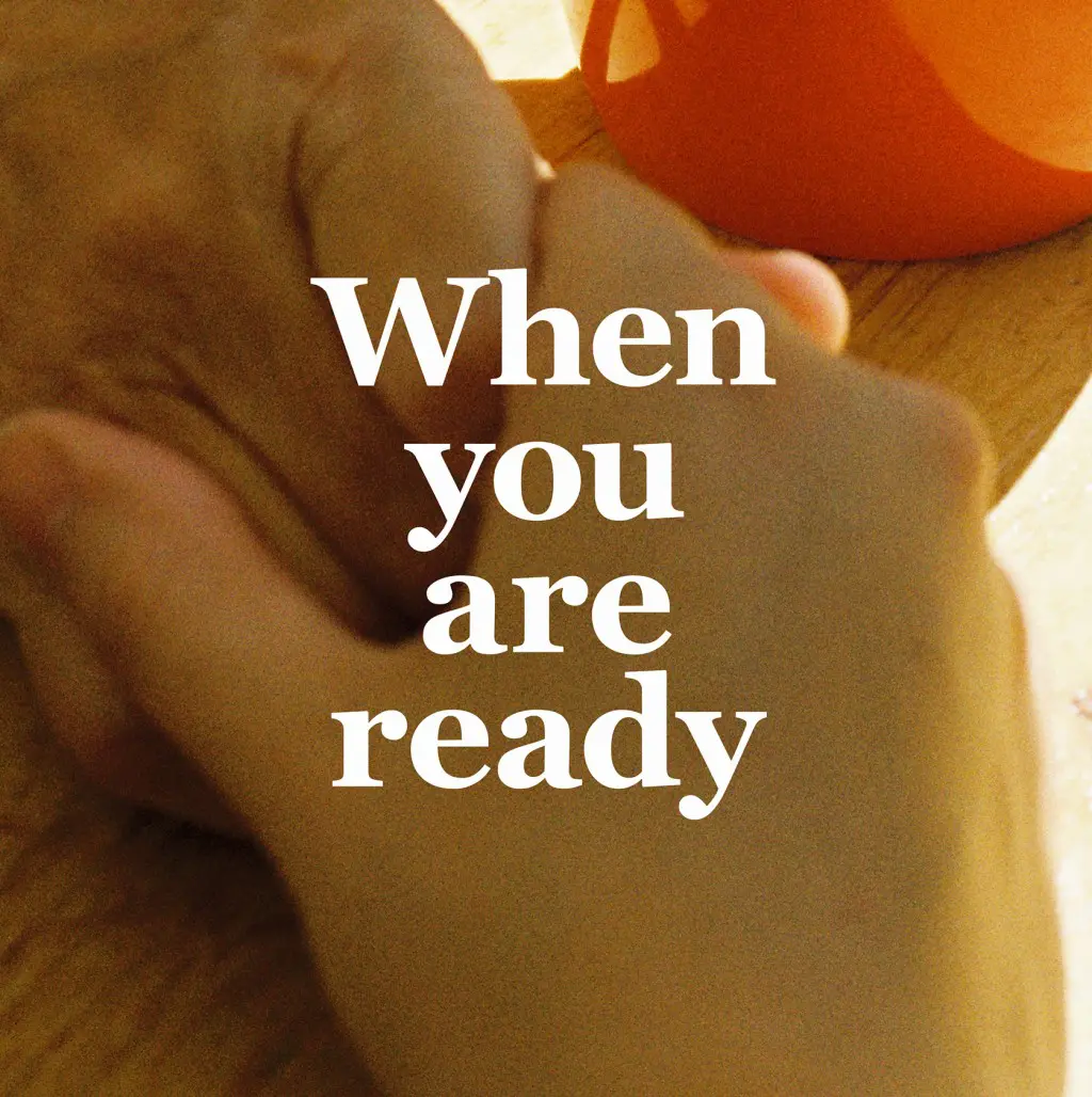 When you are ready